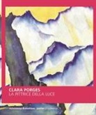 Dora Lardelli, Sergio Michels - Clara Porges. La pittrice della luce