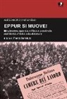 Alessandro Marianelli, F. Bertolucci - Eppur si muove! Movimento operaio a Pisa e provincia dall'unità d'Italia alla dittatura. Studi e ricerche