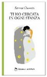 Saveria Chemotti - Ti ho cercata in ogni stanza