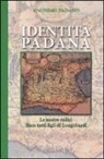 Anonimo padano - Identità padana. Le nostre radici. Siam tutti figli di Longobardi