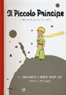 Antoine Saint-Exupéry, Antoine de Saint-Exupéry - Il Piccolo Principe. Il grande libro pop-up