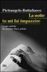 Pietrangelo Buttafuoco - La notte tu mi fai impazzire