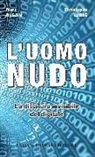 Marc Dugain, Christophe Labbé - L'uomo nudo. La dittatura invisibile del digitale