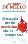 Anthony De Mello - Messaggio per un pesciolino che ha sempre sete