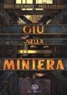Igor De Amicis, Paola Luciani - Giù nella miniera