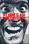 Edoardo Favaron, Federico Mancini, Francesco Massaccesi, Samuele Zàccaro, David Zuzelo - My name is Ash. Guida alla saga di Evil Dead