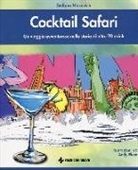 Stefano Nincevich, A. Fluon - Cocktail safari. Un viaggio avventuroso nella storia di 80 drink