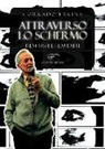 Corrado Farina - Attraverso lo schermo. Film visti e film fatti