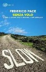 Federico Pace - Senza volo. Storie e luoghi per viaggiare con lentezza