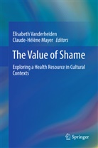 Mayer, Mayer, Claude-Helene Mayer, Claude-Hélène Mayer, Elisabet Vanderheiden, Elisabeth Vanderheiden - The Value of Shame