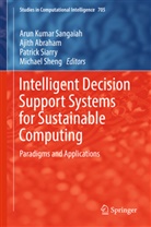 Ajit Abraham, Ajith Abraham, Arun Kumar Sangaiah, Michael Sheng, Patrick Siarry, Patrick Siarry et al - Intelligent Decision Support Systems for Sustainable Computing