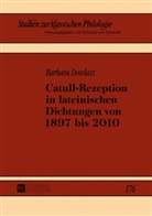 Barbara Dowlasz - Catull-Rezeption in lateinischen Dichtungen von 1897 bis 2010