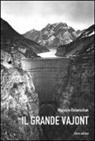 Maurizio Reberschak - Il Grande Vajont