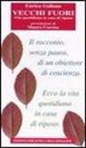 Enrico Galiano - Vecchi fuori. Vita quotidiana in casa di riposo