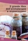 Mara Bertona - Il grande libro dell'aromaterapia e aromacosmesi