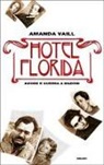 Amanda Vaill - Hotel Florida. Amore e guerra a Madrid