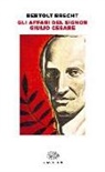 Bertolt Brecht - Gli affari del signor Giulio Cesare