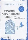 Shirin Ebadi - Finché non saremo liberi. Iran. La mia lotta per i diritti umani