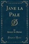 Honoré de Balzac, Honore de Balzac - Jane la Pale, Vol. 2 (Classic Reprint)