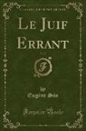 Eugene Sue, Eugène Süe - Le Juif Errant, Vol. 7 (Classic Reprint)