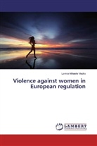 Lavinia Mihaela Vladila - Violence against women in European regulation