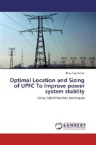 Bairu Vijay kumar - Optimal Location and Sizing of UPFC To Improve power system stablity