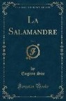 Eugene Sue, Eugène Süe - La Salamandre, Vol. 1 (Classic Reprint)