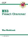 CGP Books, CGP Books, CGP Books, CGP Books - KS3 French Grammar Workbook (includes Answers)