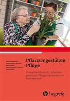 Martina Föhn, Imhof, Lorenz Imhof, Susanne Riederer, Renat Schneiter-Ulmann, Renata Schneiter-Ulmann... - Pflanzengestützte Pflege