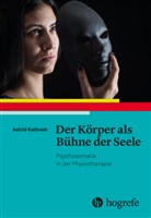 Astrid Kathrein - Der Körper als Bühne der Seele