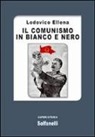 Lodovico Ellena - Il comunismo in bianco e nero