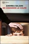 Andrea Bajani - Se consideri le colpe