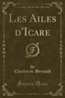 Charles De Bernard - Les Ailes d'Icare, Vol. 1 (Classic Reprint)