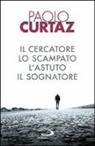 Paolo Curtaz - Il cercatore, lo scampato, l'astuto, il sognatore. Storie di patriarchi e di matriarche