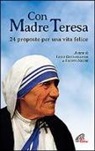 L. Guglielmoni, F. Negri - Con Madre Teresa. 24 proposte per una vita felice