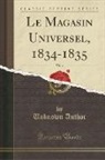 Unknown Author - Le Magasin Universel, 1834-1835, Vol. 2 (Classic Reprint)