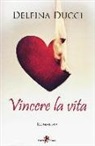 Delfina Ducci - Vincere la vita