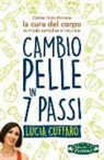 Lucia Cuffaro - Cambio pelle in 7 passi. Come rivoluzionare la cura del corpo in modo semplice e naturale