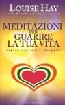 Louise L. Hay - Meditazioni per guarire la tua vita