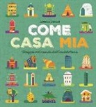 Caterina Lazzari, S. Mauri - Come casa mia. Viaggio nel mondo dell'architettura