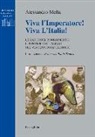 Alessandro Mella - Viva l'imperatore! Viva l'Italia! Le radici del Risorgimento. Il sentimento italiano nel ventennio napoleonico