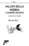 Riccardo Nistri - Valzer della nebbia l'amore negato. La saga del ramo marcio