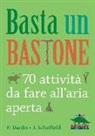 Fiona Danks, Jo Schofield - Basta un bastone. 70 attività da fare all'aria aperta
