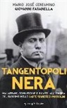Mario Josè Cereghino, Giovanni Fasanella - Tangentopoli nera. Malaffare, corruzione e ricatti all'ombra del fascismo nelle carte segrete di Mussolini