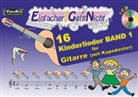 Marti Leuchtner, Martin Leuchtner, Anto Oberlin, Anton Oberlin, Bruno Waizmann - Einfacher!-Geht-Nicht: 16 Kinderlieder BAND 1 - für Gitarre mit Kapodaster incl. CD, m. 1 Audio-CD. Bd.1