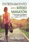 Hal Higdon - Entrenamiento para medio maratón : consejos, planes y programas de entrenamiento para tu primer medio maratón-- o el 50º