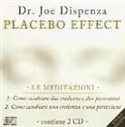 Joe Dispenza - Placebo effect. Le meditazioni: Come cambiare due credenze e due percezioni-Come cambiare una credenza e una percezione. 2 CD Audio
