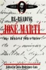 Julio Rodriguez-Luis - Re-Reading Jose Marti (1853-1895): One Hundred Years Later