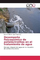 Eduardo Alberto López-Maldonado - Desempeño fisicoquímico de polielectrolitos en el tratamiento de agua