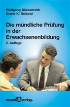Wolfgan Bössenroth, Wolfgang Bössenroth, Dieter K Reibold, Dieter K. Reibold - Die mündliche Prüfung in der Erwachsenenbildung